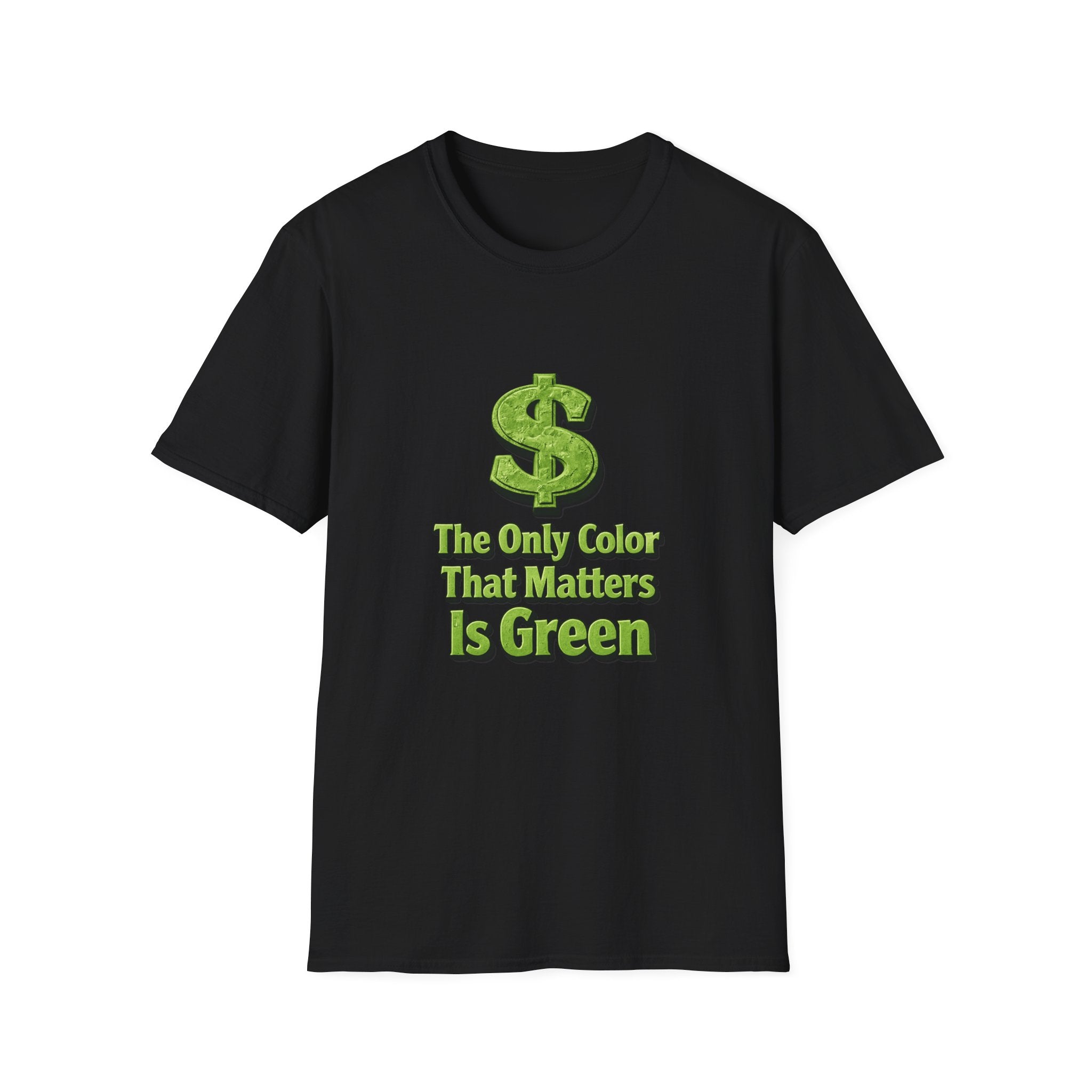 T-Shirt: "The Only Color That Matters Is Green" Dollar Sign Graphic Tee