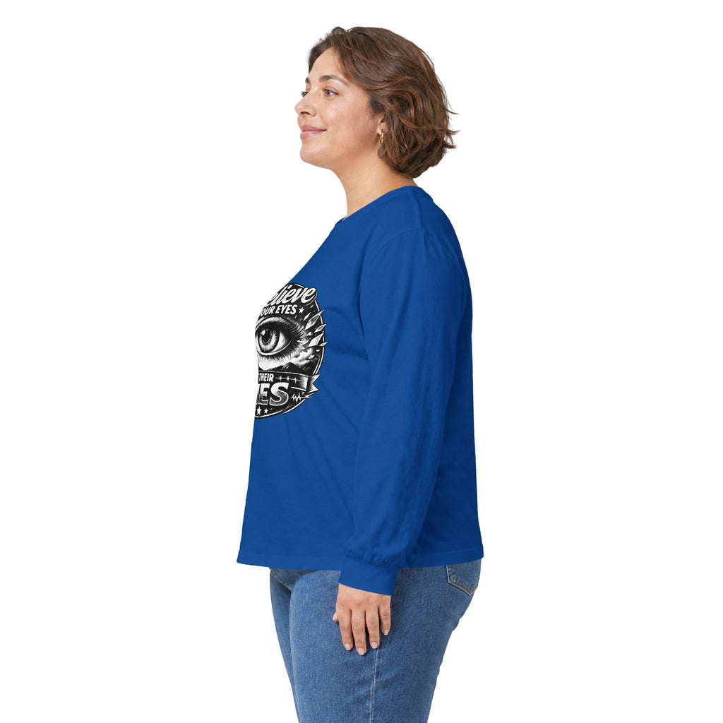 Long Sleeve Tee — "Believe Your Eyes Not Their Lies" Graphic Eye Shirt