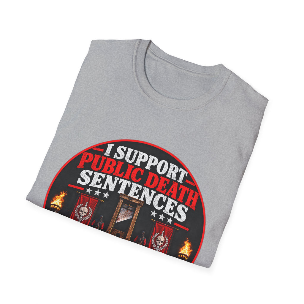 T-Shirt — “I Support Public Death Sentences” Protest Graphic Tee