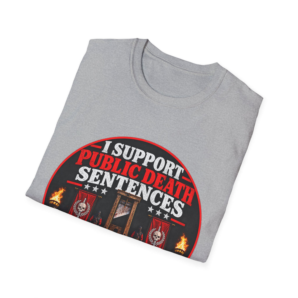 T-Shirt — “I Support Public Death Sentences” Protest Graphic Tee