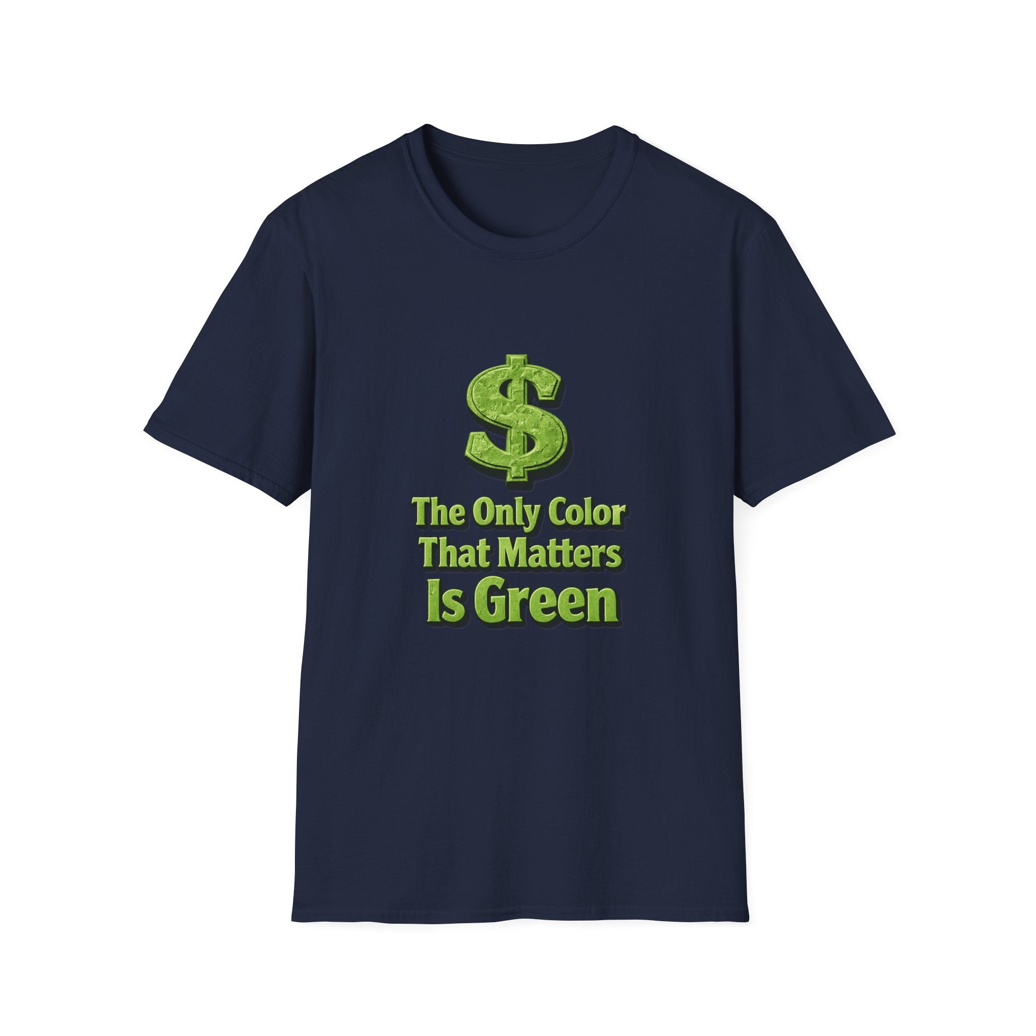 T-Shirt: "The Only Color That Matters Is Green" Dollar Sign Graphic Tee