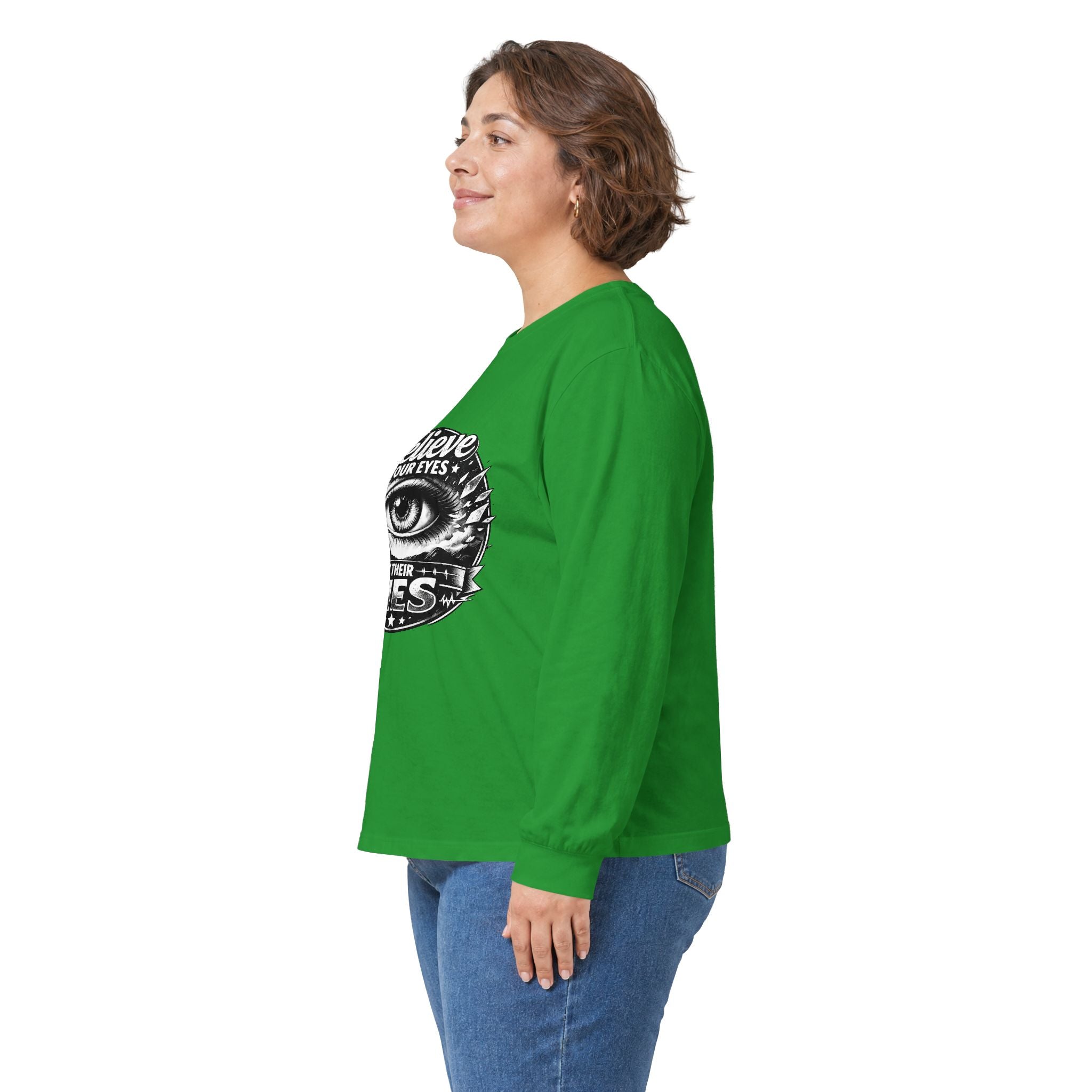 Long Sleeve Tee — "Believe Your Eyes Not Their Lies" Graphic Eye Shirt