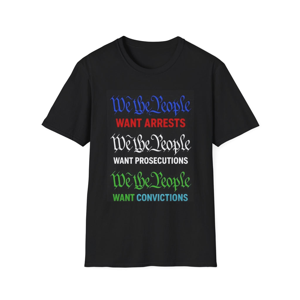 T-Shirt — "We the People Want Arrests/Prosecutions/Convictions" Patriotic Protest Tee