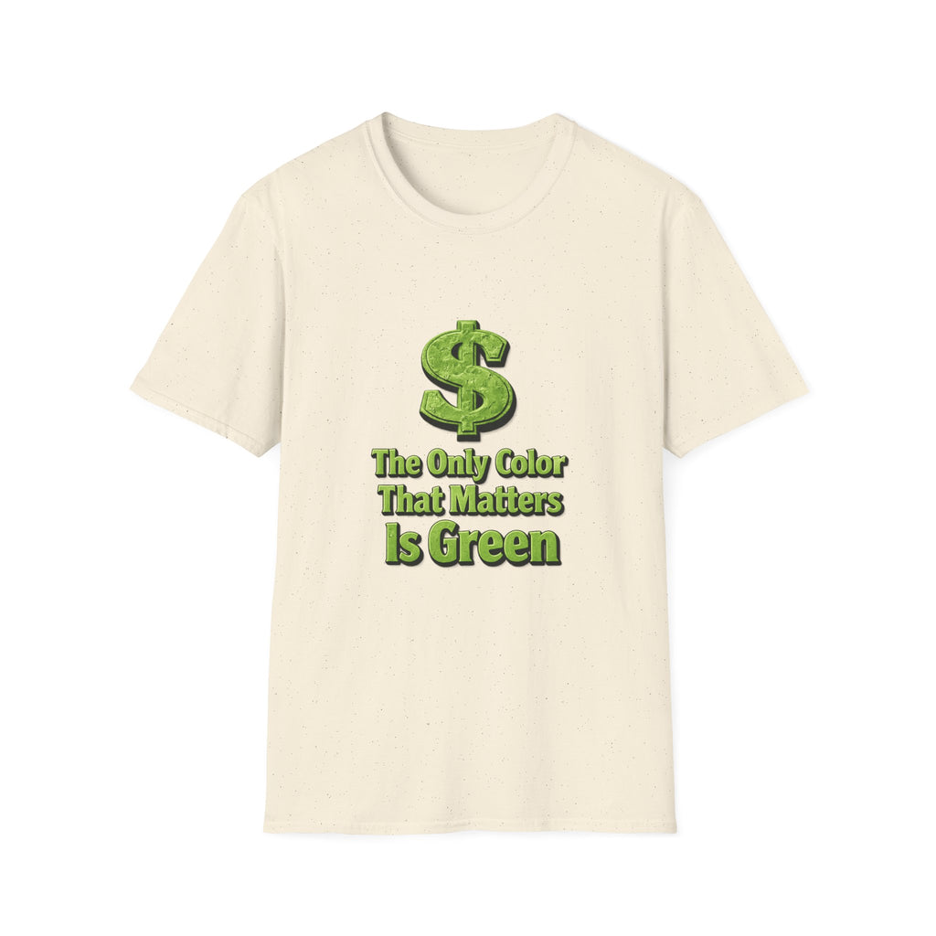 T-Shirt: "The Only Color That Matters Is Green" Dollar Sign Graphic Tee