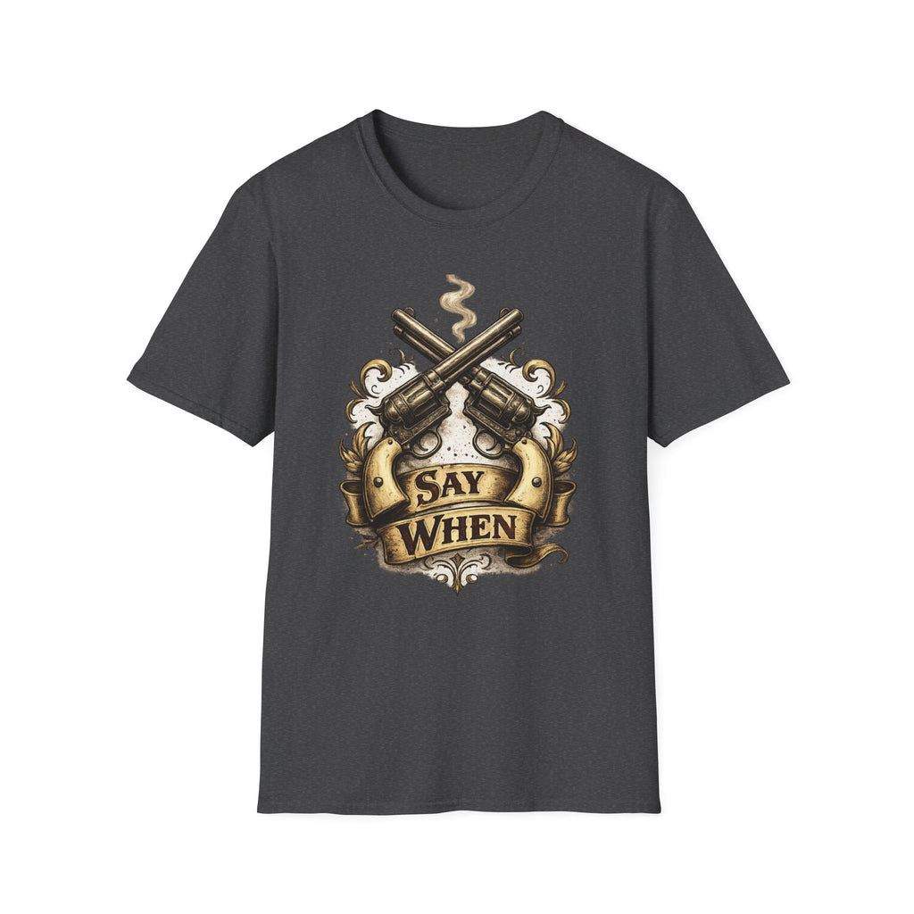 Western Revolver T‑Shirt — "Say When" Vintage Gun Graphic