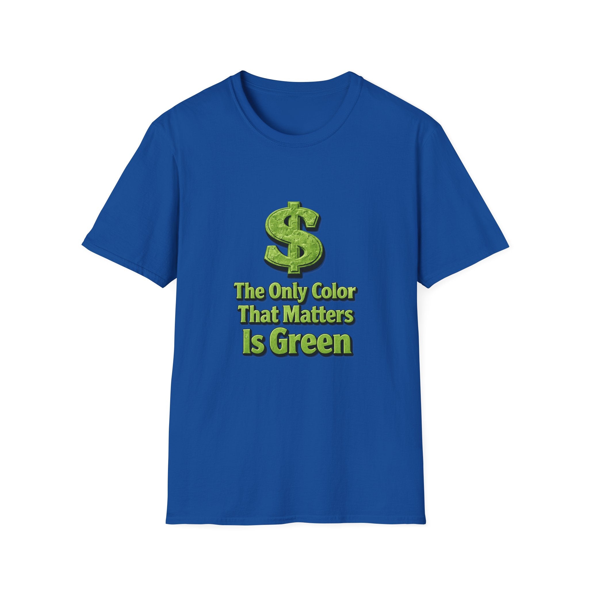 T-Shirt: "The Only Color That Matters Is Green" Dollar Sign Graphic Tee