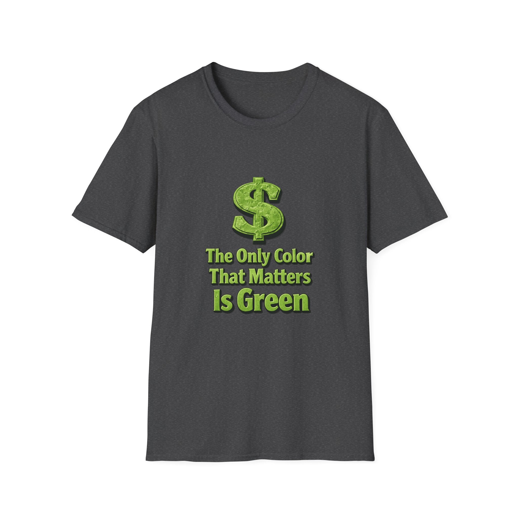 T-Shirt: "The Only Color That Matters Is Green" Dollar Sign Graphic Tee