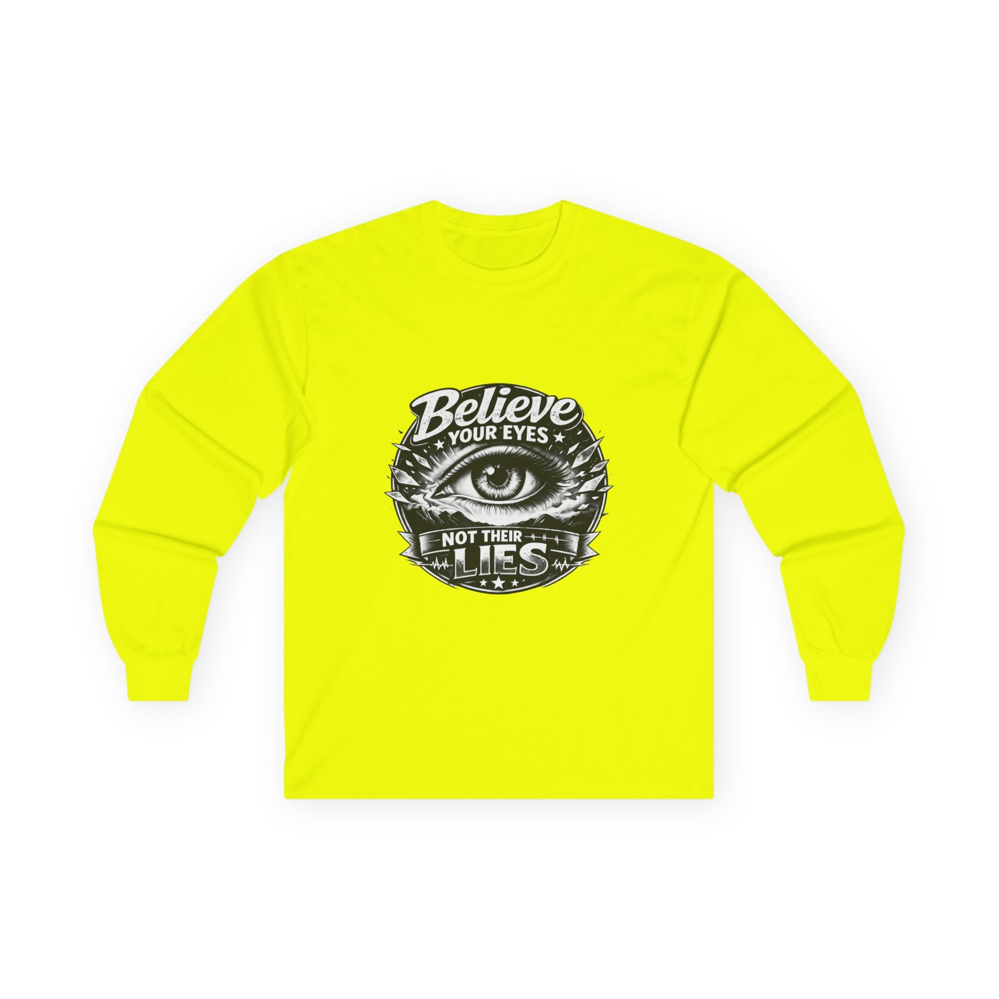 Long Sleeve Tee — "Believe Your Eyes Not Their Lies" Graphic Eye Shirt