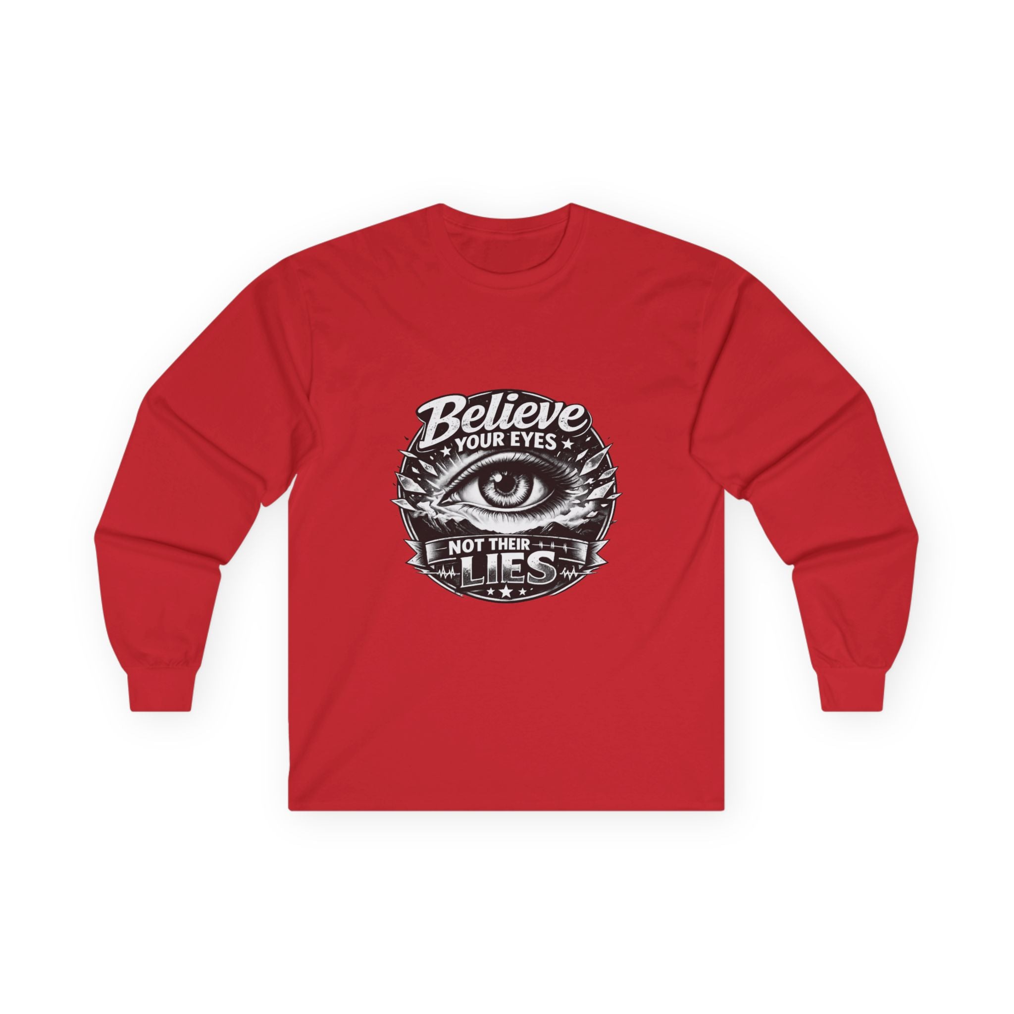 Long Sleeve Tee — "Believe Your Eyes Not Their Lies" Graphic Eye Shirt