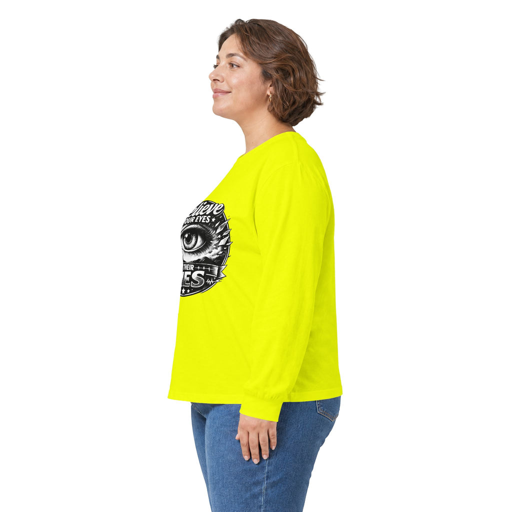Long Sleeve Tee — "Believe Your Eyes Not Their Lies" Graphic Eye Shirt
