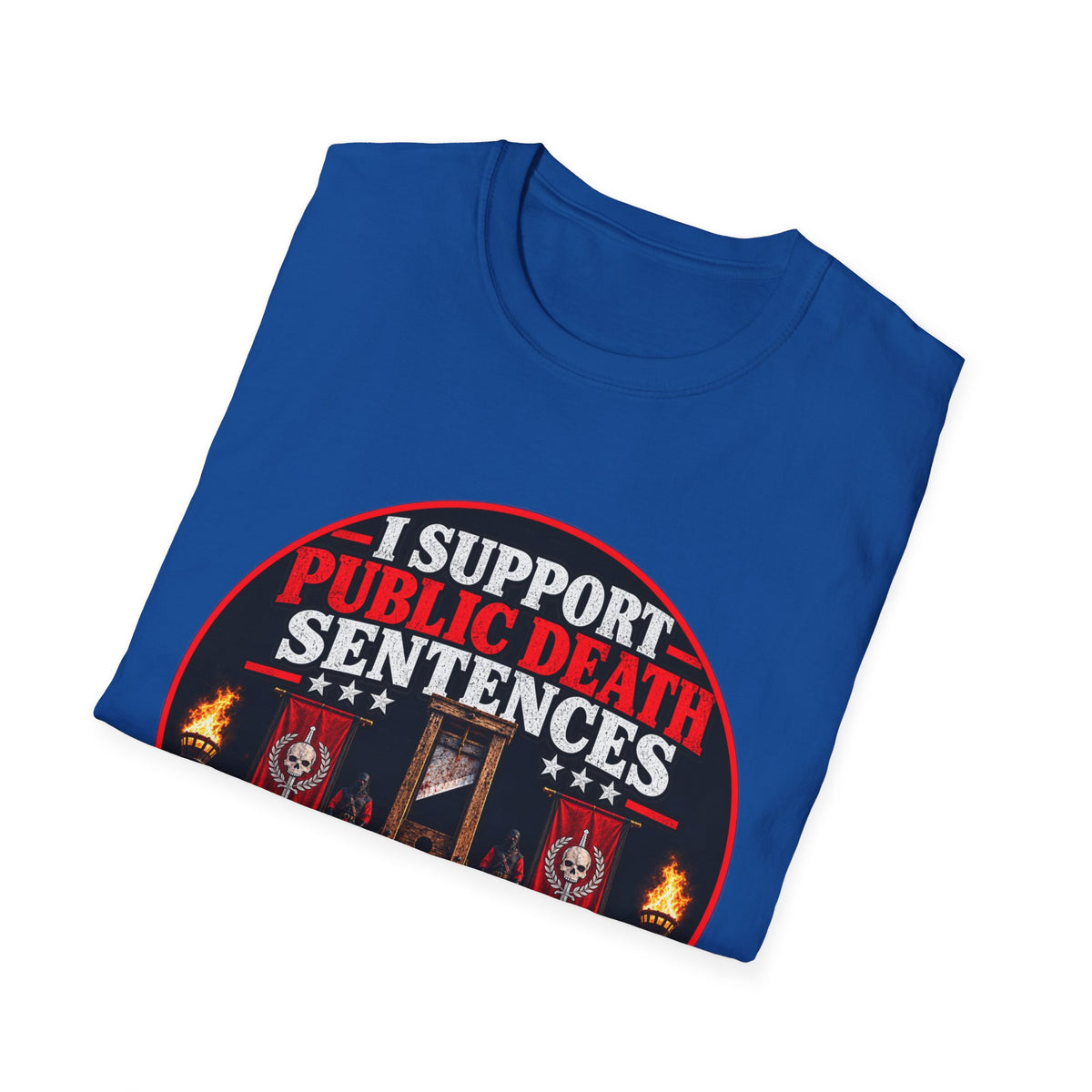 T-Shirt — “I Support Public Death Sentences” Protest Graphic Tee