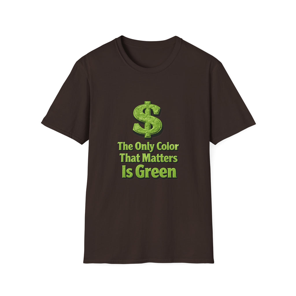 T-Shirt: "The Only Color That Matters Is Green" Dollar Sign Graphic Tee