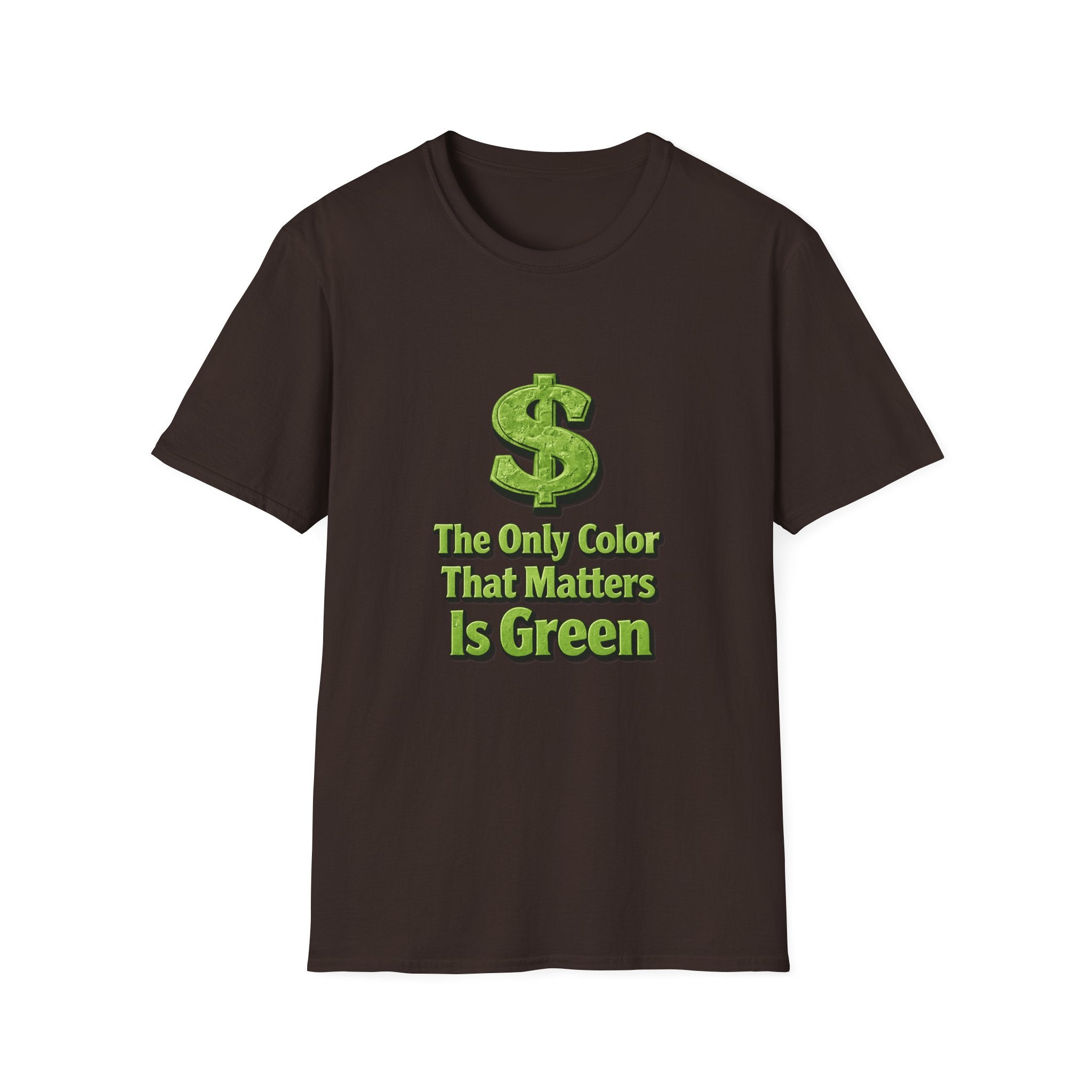 T-Shirt: "The Only Color That Matters Is Green" Dollar Sign Graphic Tee