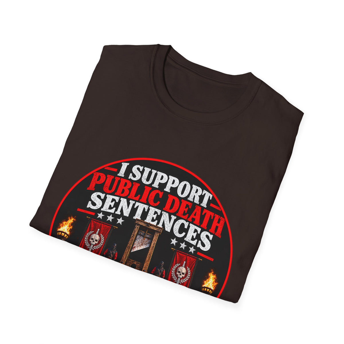 T-Shirt — “I Support Public Death Sentences” Protest Graphic Tee