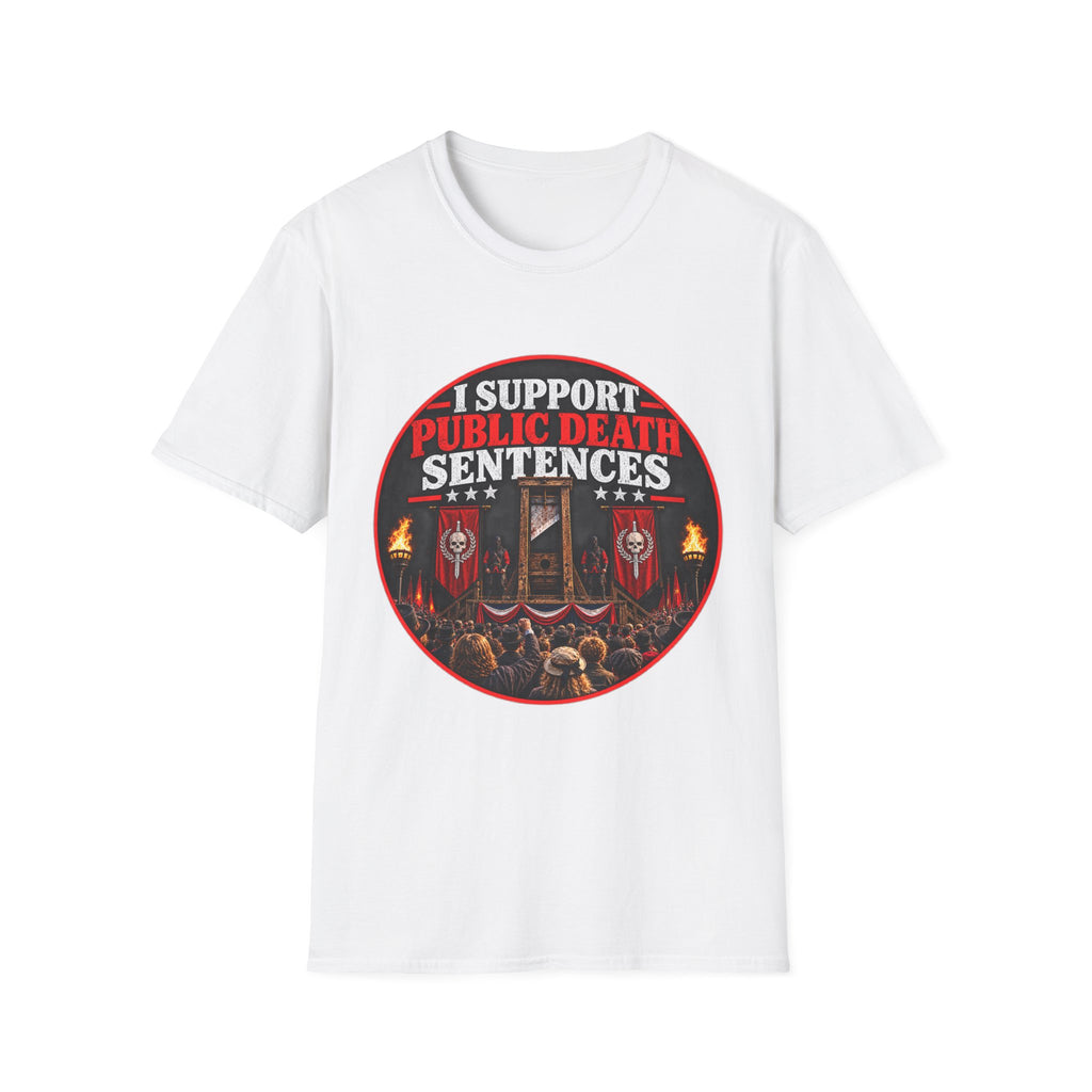 T-Shirt — “I Support Public Death Sentences” Protest Graphic Tee