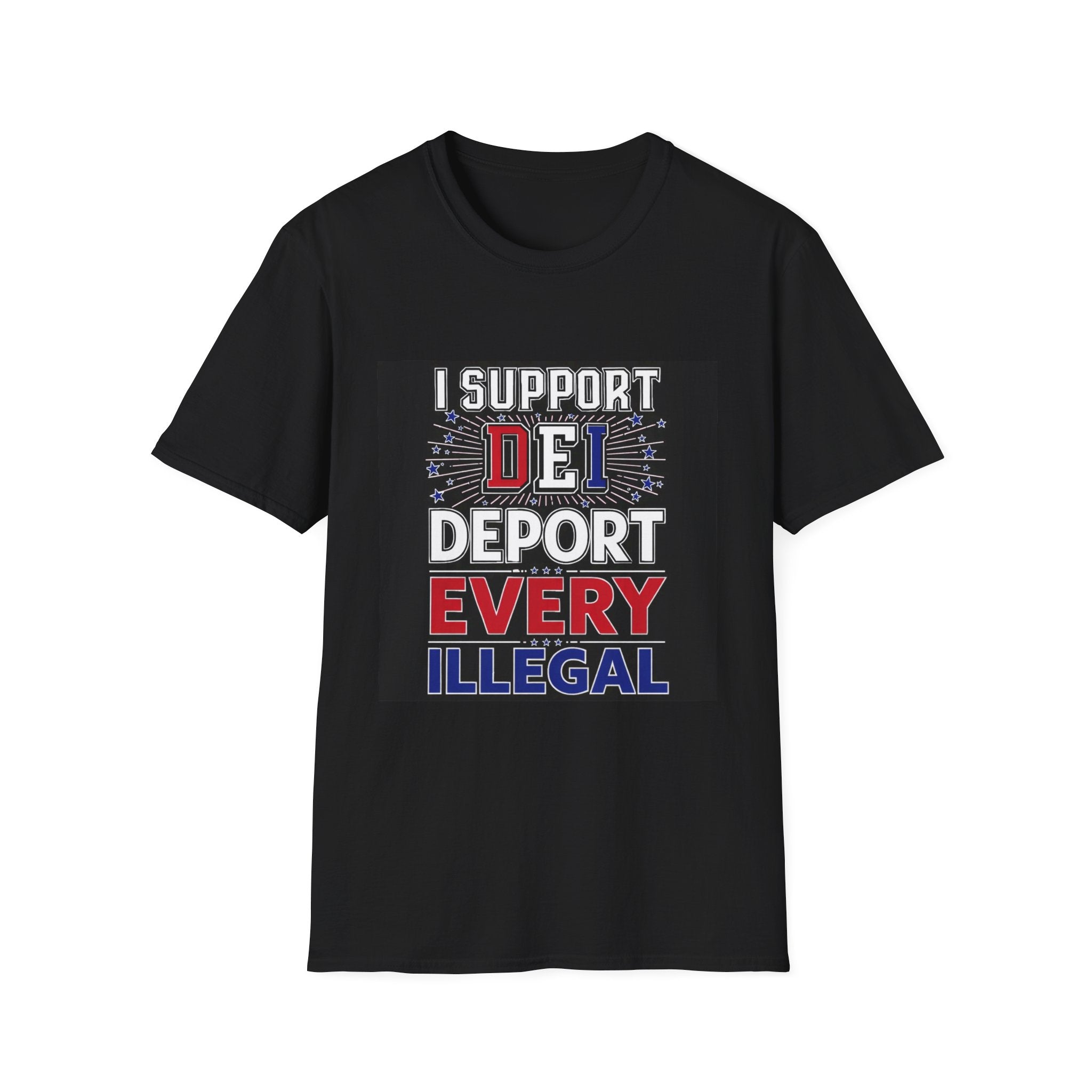 Political Statement T-Shirt — "I Support, Deport Every Illegal" Patriotic Graphic Tee