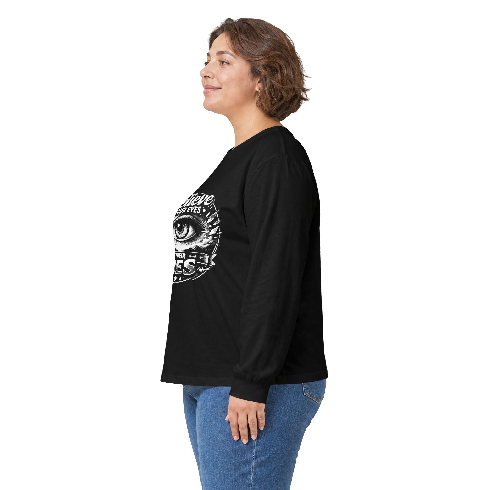 Long Sleeve Tee — "Believe Your Eyes Not Their Lies" Graphic Eye Shirt