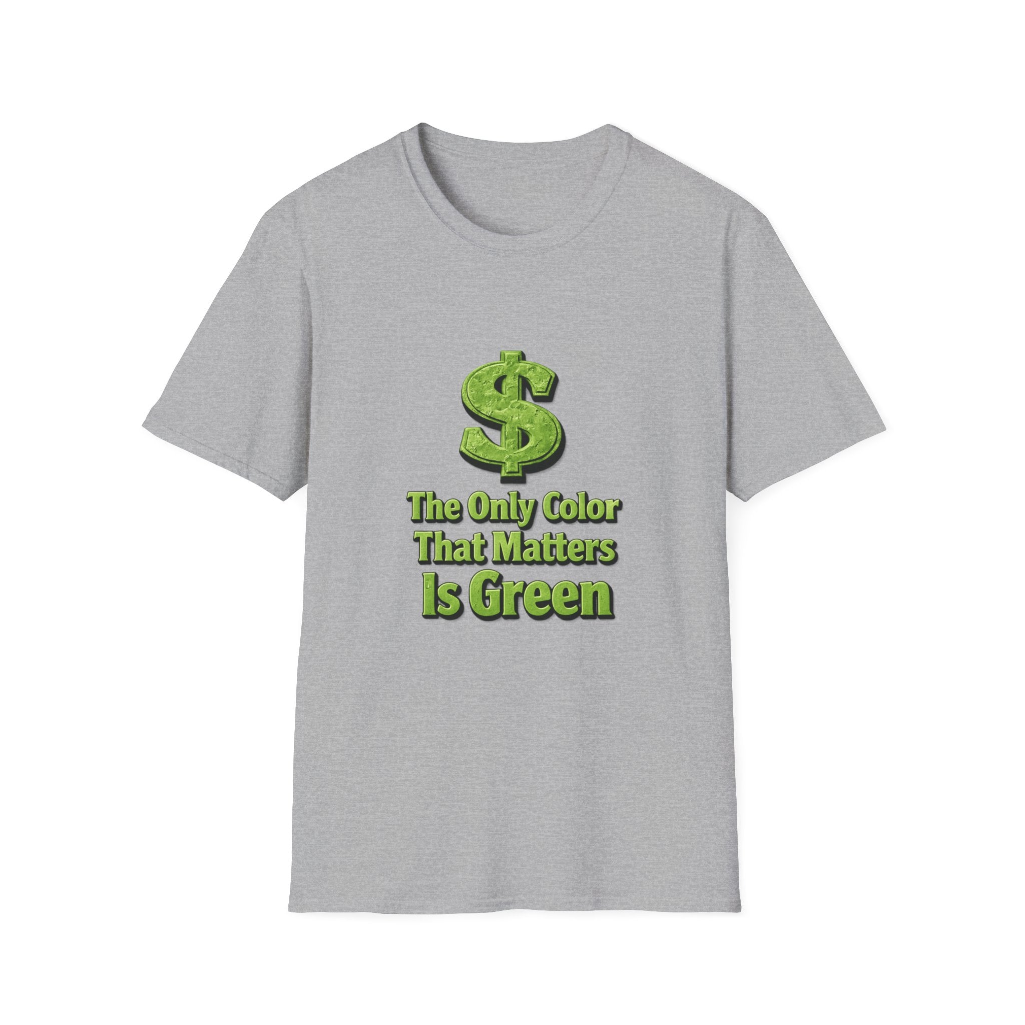 T-Shirt: "The Only Color That Matters Is Green" Dollar Sign Graphic Tee