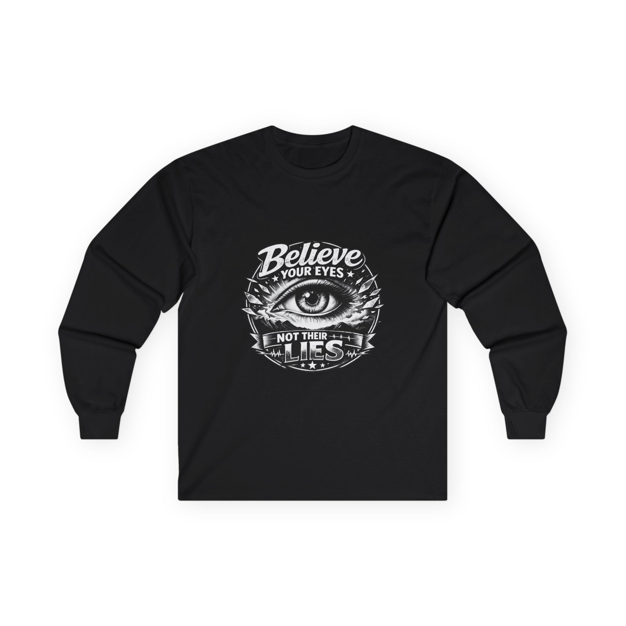 Long Sleeve Tee — "Believe Your Eyes Not Their Lies" Graphic Eye Shirt