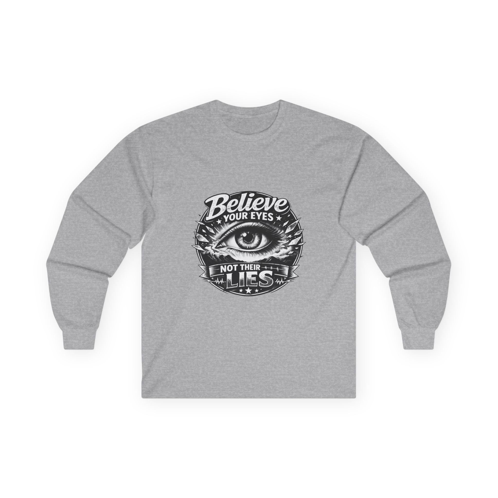 Long Sleeve Tee — "Believe Your Eyes Not Their Lies" Graphic Eye Shirt