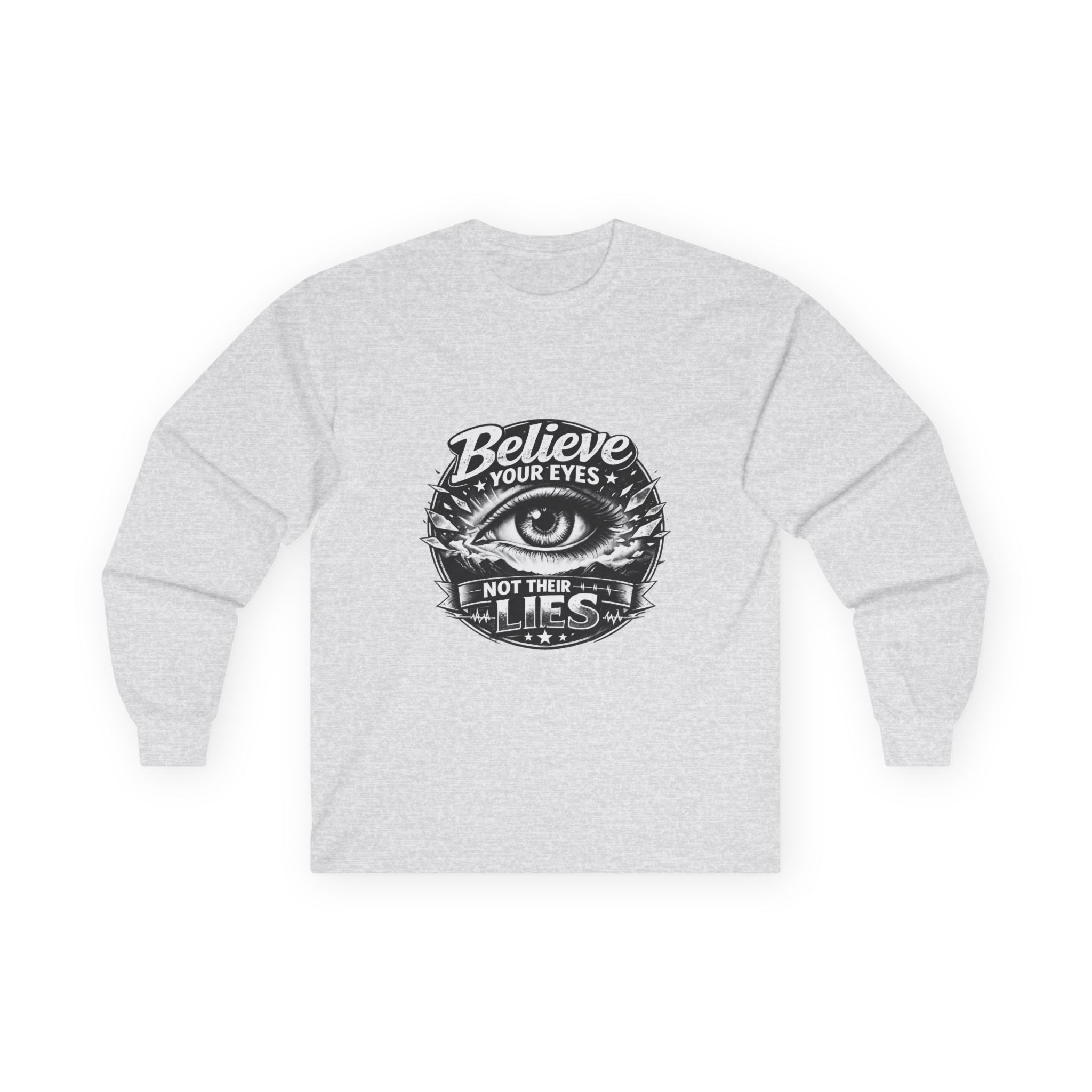 Long Sleeve Tee — "Believe Your Eyes Not Their Lies" Graphic Eye Shirt