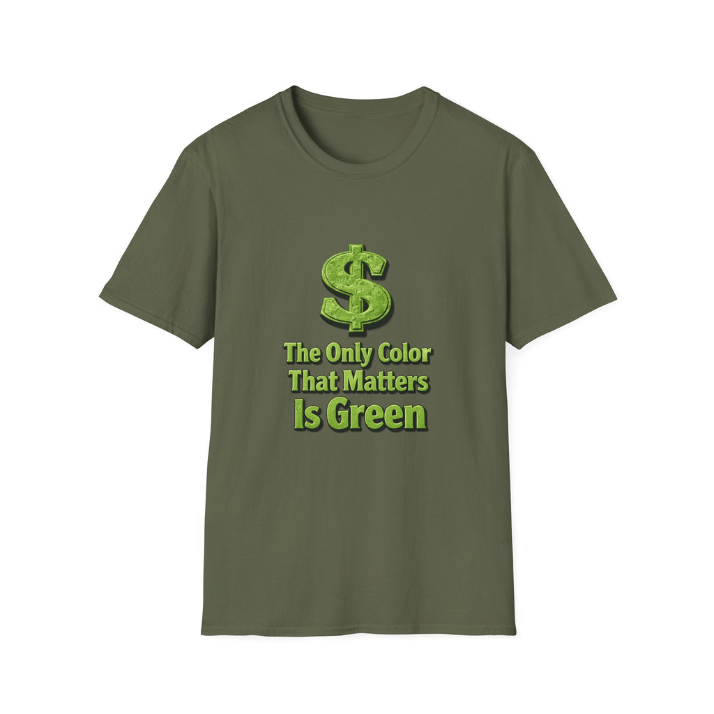 T-Shirt: "The Only Color That Matters Is Green" Dollar Sign Graphic Tee