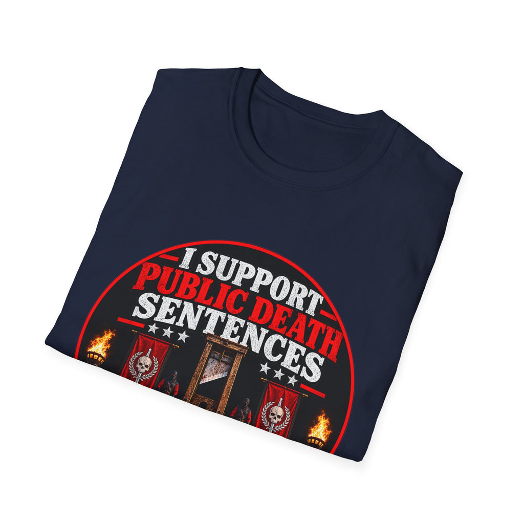 T-Shirt — “I Support Public Death Sentences” Protest Graphic Tee