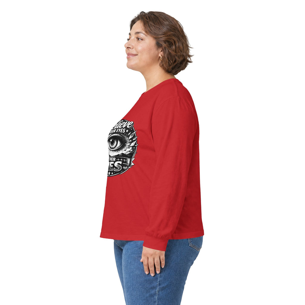 Long Sleeve Tee — "Believe Your Eyes Not Their Lies" Graphic Eye Shirt
