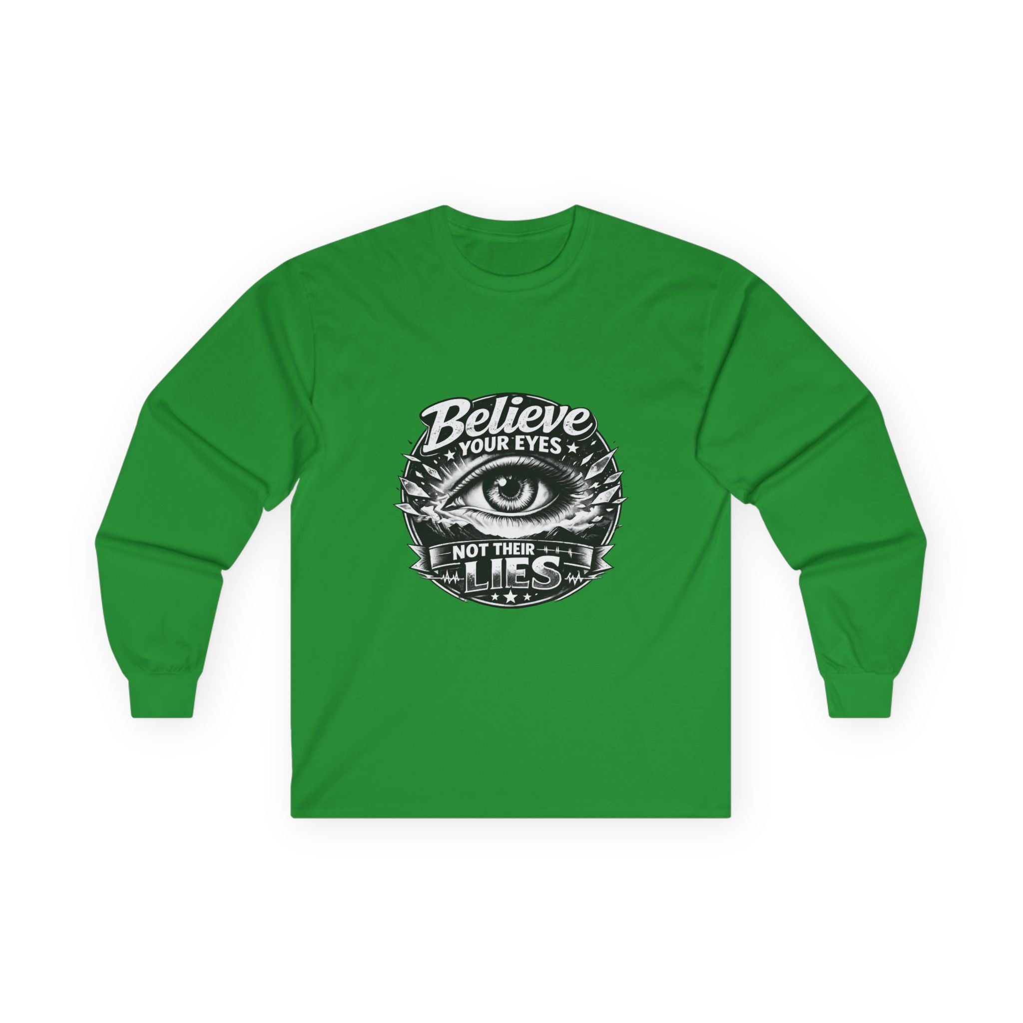 Long Sleeve Tee — "Believe Your Eyes Not Their Lies" Graphic Eye Shirt