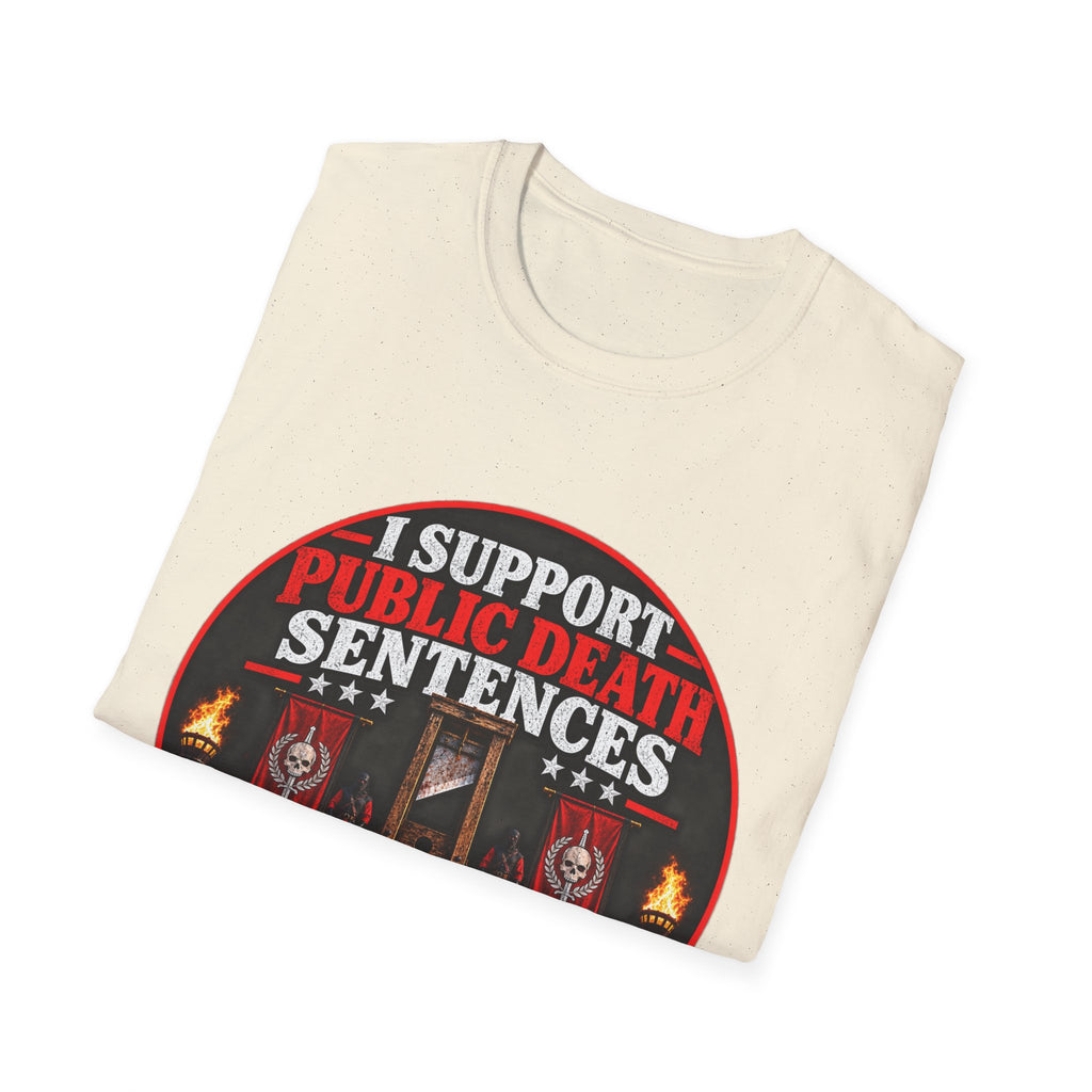 T-Shirt — “I Support Public Death Sentences” Protest Graphic Tee