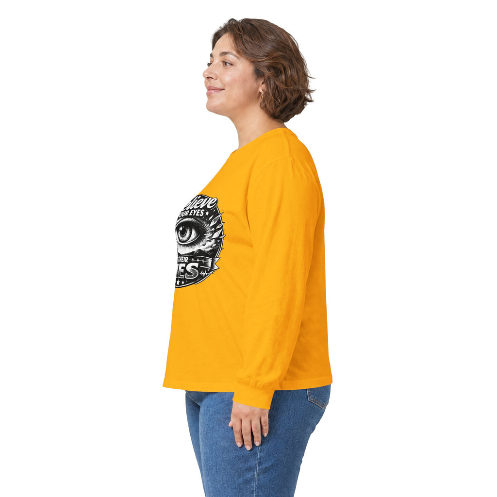 Long Sleeve Tee — "Believe Your Eyes Not Their Lies" Graphic Eye Shirt