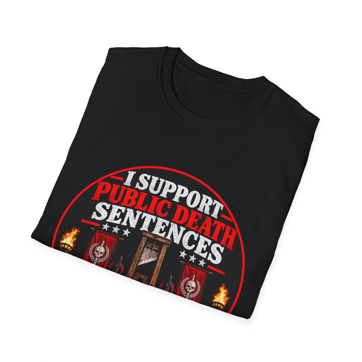 T-Shirt — “I Support Public Death Sentences” Protest Graphic Tee