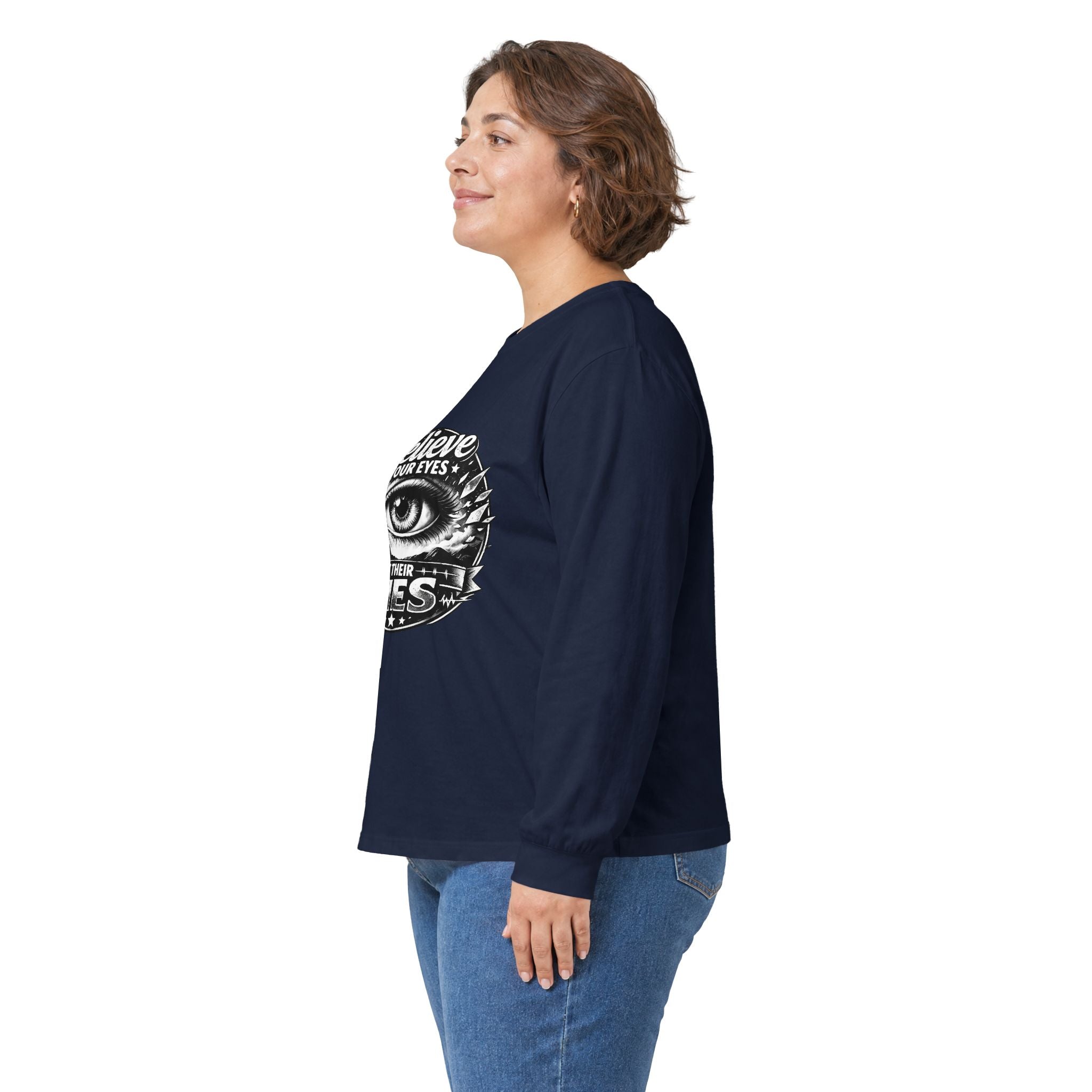 Long Sleeve Tee — "Believe Your Eyes Not Their Lies" Graphic Eye Shirt