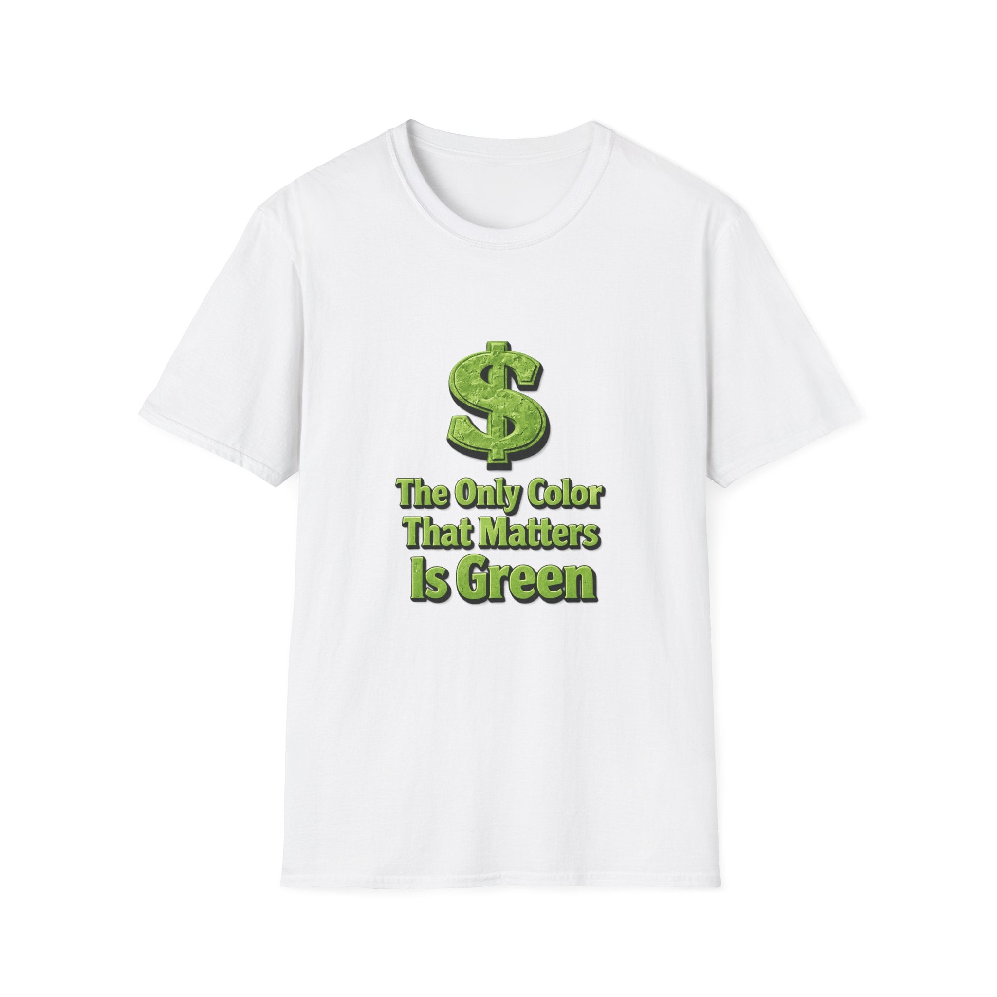 T-Shirt: "The Only Color That Matters Is Green" Dollar Sign Graphic Tee